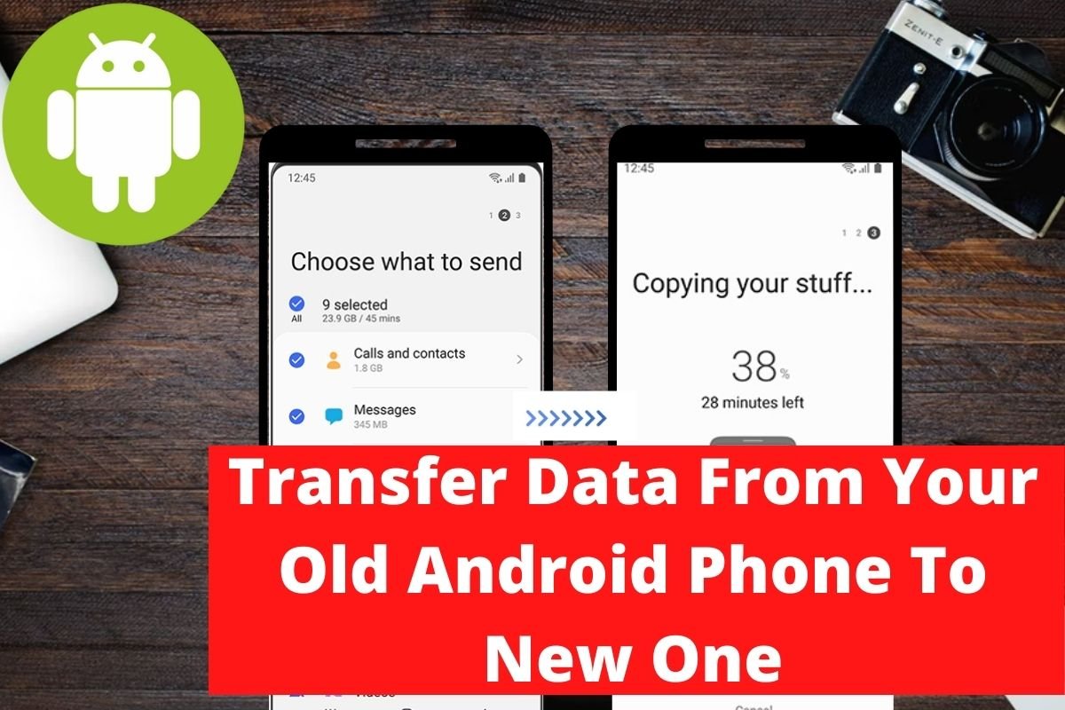 Transfer Data From Your Old Android Phone To New One