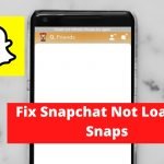Fix Snapchat Not Loading Snaps