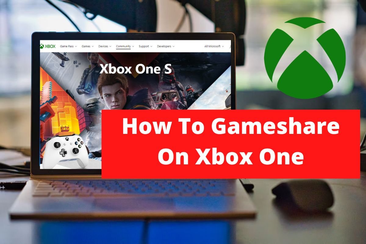 How To Gameshare On Xbox One