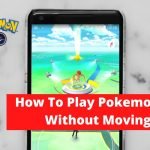 How To Play Pokemon Go Without Moving