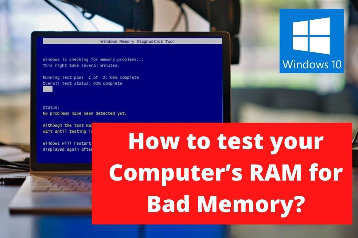 How to test your Computer’s RAM for Bad Memory