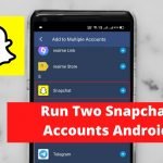 Run Two Snapchat Accounts Android