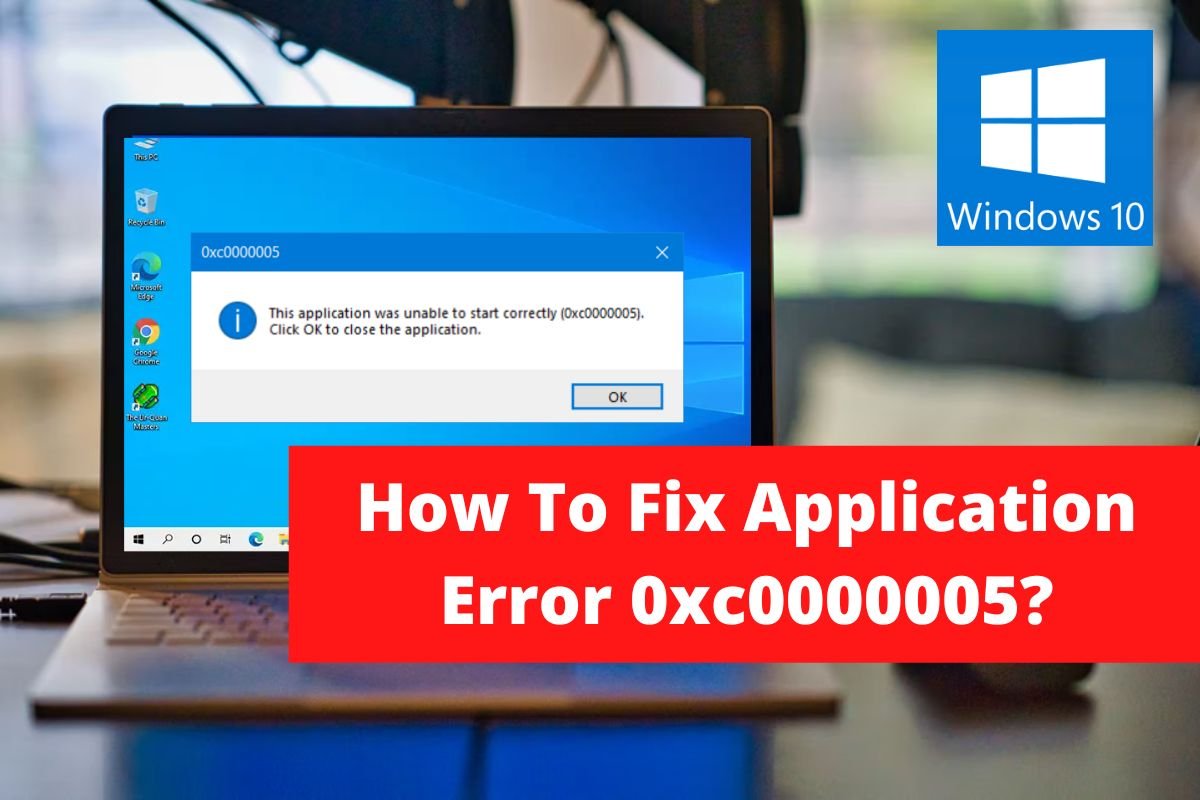 How To Fix Application Error 0xc0000005? - Layman Solution