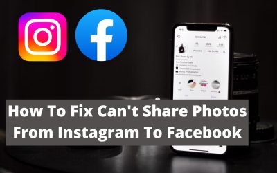 How To Fix Can’t Share Photos From Instagram To Facebook