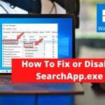 How To Fix or Disable SearchApp.exe