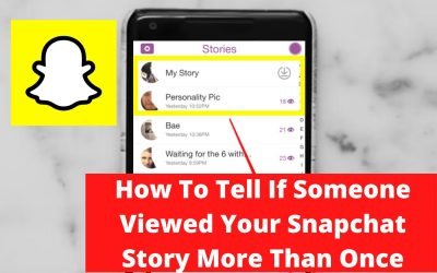 How To Tell If Someone Viewed Your Snapchat Story More Than Once