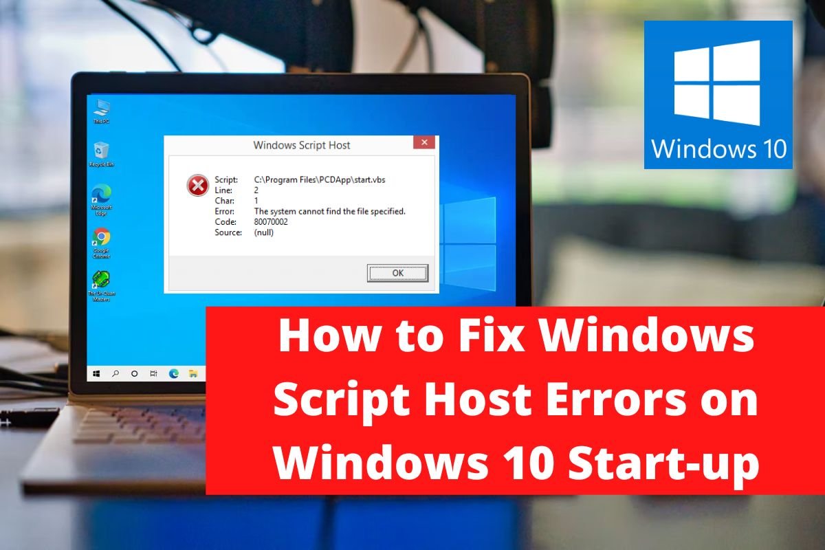 How to Fix Windows Script Host Errors on Windows 10 Start-up