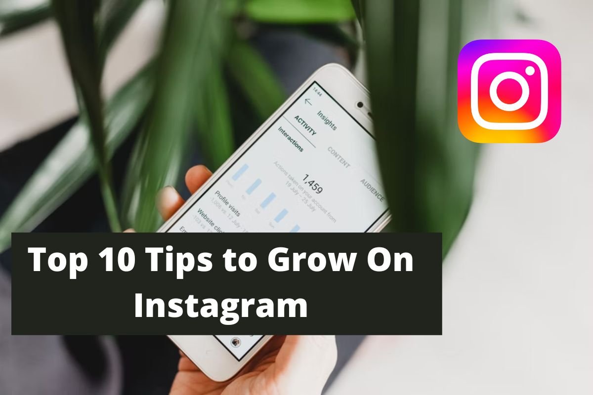 Top 10 Tips to Grow On Instagram