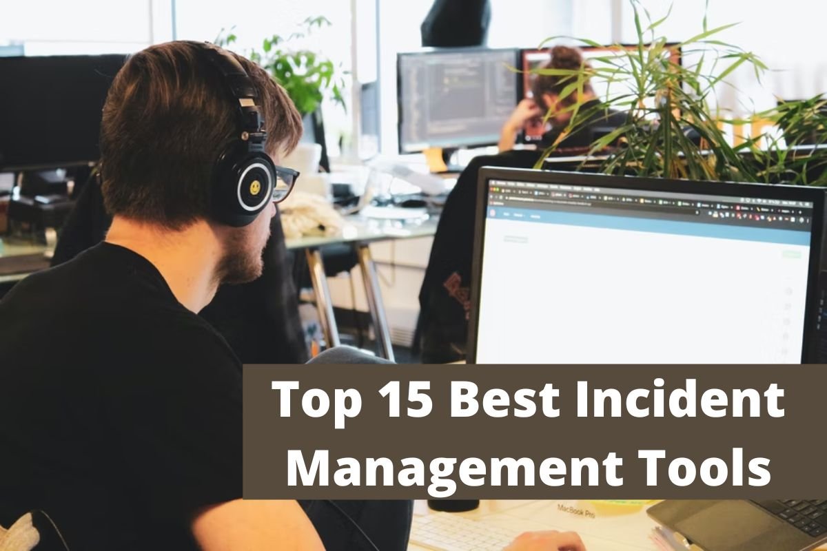 Top 15 Best Incident Management Tools