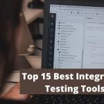 Top 15 Best Integration Testing Tools in 2022