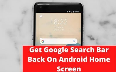 Get Google Search Bar Back On Android Home Screen