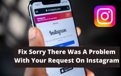 Fix Sorry There Was A Problem With Your Request On Instagram