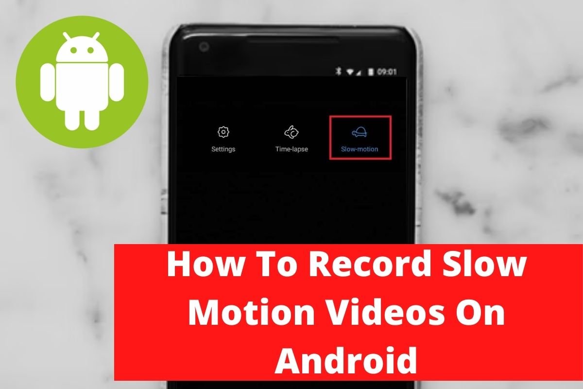 How To Record Slow Motion Videos On Android