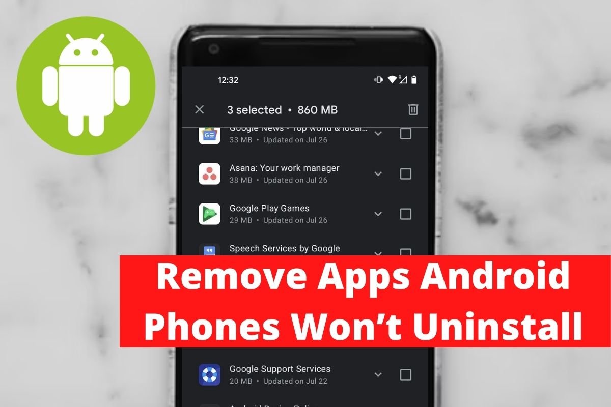 Remove Apps Android Phones Won’t Uninstall