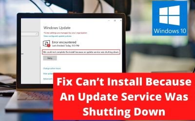 Fix Can’t Install Because An Update Service Was Shutting Down