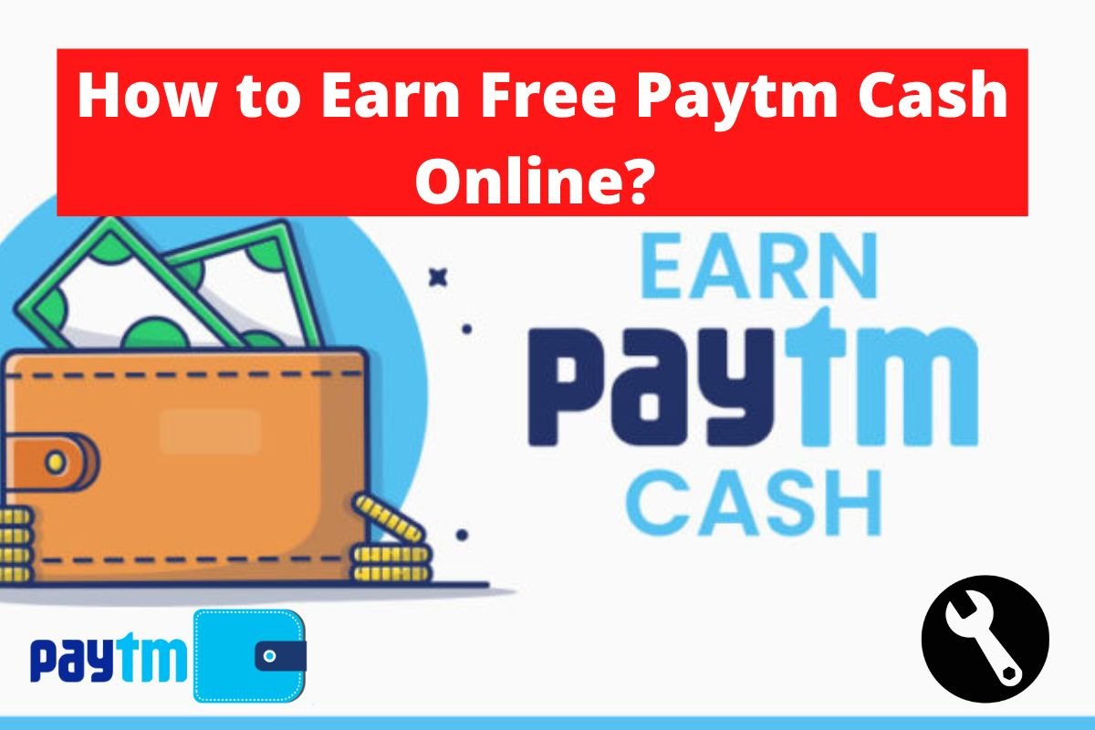 How to Earn Free Paytm Cash Online