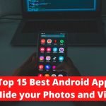 Top 15 Best Android Apps to Hide your Photos and Videos in 2022