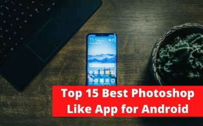 Top 15 Best Photoshop Like App for Android in 2022