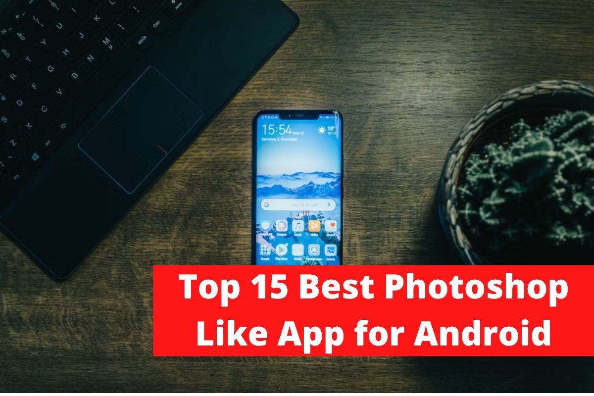 Top 15 Best Photoshop Like App for Android