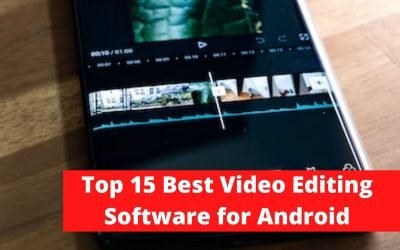 Top 15 Best Video Editing Software for Android in 2022