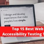 Top 15 Best Web Accessibility Testing Tools in 2022