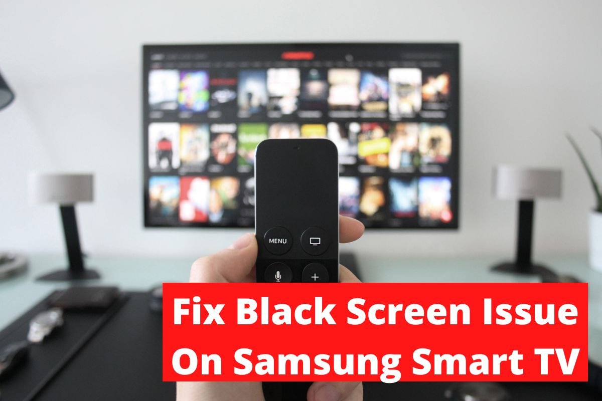 Fix Black Screen Issue On Samsung Smart TV