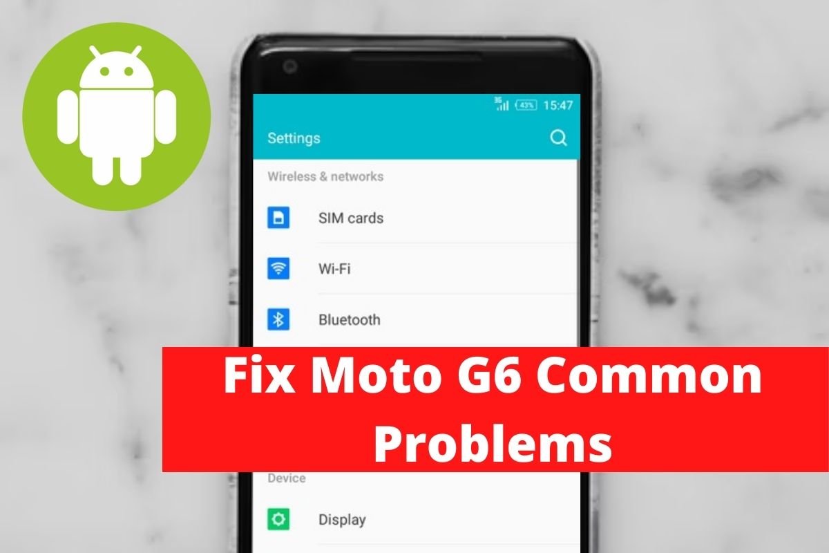 Fix Moto G6 Common Problems