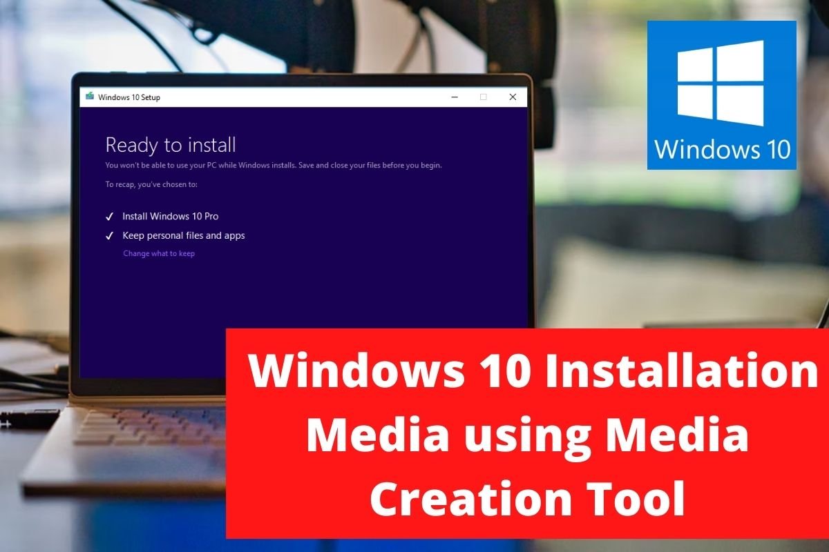 How to create Windows 10 Installation Media using Media Creation Tool