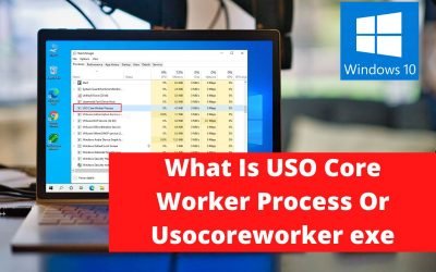 What Is USO Core Worker Process Or Usocoreworker exe